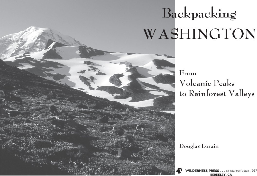 Backpacking Washington From Volcanic Peaks to Rainforest Valleys 1st EDITION - photo 2