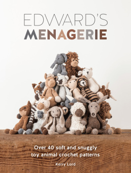 Lord - Edwards menagerie: over 40 soft and snuggly toy animal crochet patterns