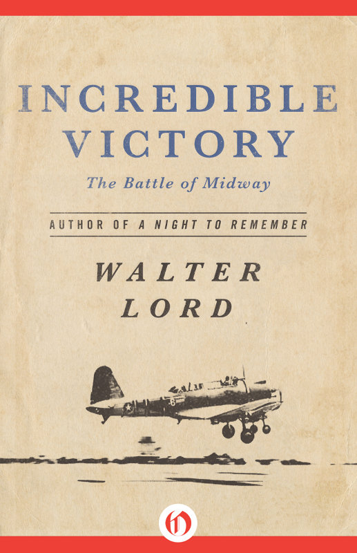 Incredible Victory Walter Lord To William Rushton Calfee Foreword BY ANY - photo 1