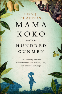 Lords Resistance Army Mama Koko and the hundred gunmen: an ordinary familys extraordinary tale of love, loss, and survival in Congo