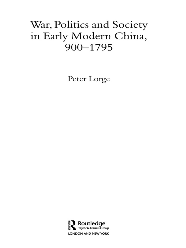 War Politics and Society in Early Modern China 9001795 In this new take on - photo 1