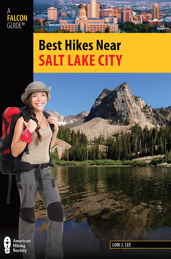 Best Hikes Near Salt Lake City Lori J Lee HELP US KEEP THIS GUIDE UP TO - photo 1