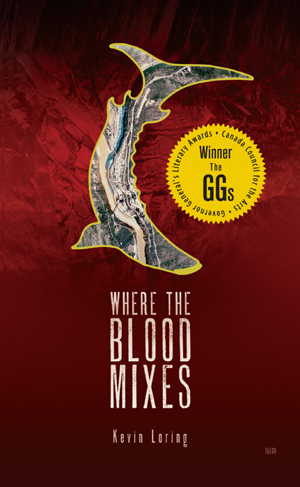 Where the Blood Mixes Copyright 2009 Kevin Loring Talonbooks PO Box 2076 - photo 1