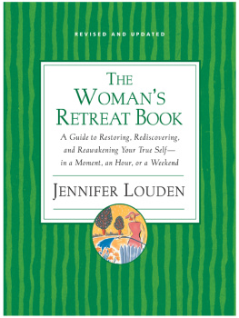 Louden - The Womans Retreat Book: A Guide to Restoring, Rediscovering and Reawakening Your True Self --In a Moment, An Hour, Or a Weekend