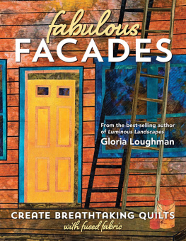 Loughman Fabulous Facades-Create Breathtaking Quilts with Fused Fabric