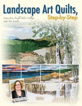 Loveless - Landscape art quilts, step-by-step: learn fast, fusible fabric collage with Ann Loveless