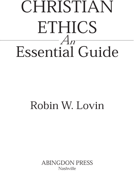 CHRISTIAN ETHICS AN ESSENTIAL GUIDE Copyright 2000 by Abingdon Press All - photo 1