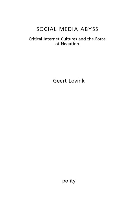 Copyright page Copyright Geert Lovink 2016 The right of Geert Lovink to be - photo 2