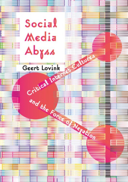 Lovink - Social media abyss: critical internet cultures and the force of negation