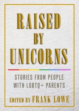 Lowe Raised by unicorns: stories from people with LGBTQ+ parents