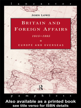 Lowe - Britain and Foreign Affairs, 1815-85: Europe and Overseas