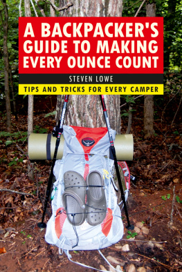 Lowe A Backpackers Guide to Making Every Ounce Count: Tips and Tricks for Every Hike