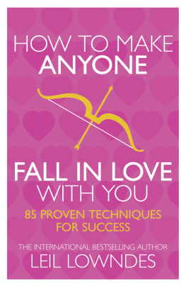 Lowndes - How to make anyone fall in love with you - 85 proven techniques for success