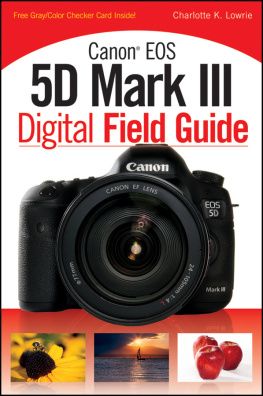 Lowrie - Canon EOS 5D Mark III Digital Field Guide