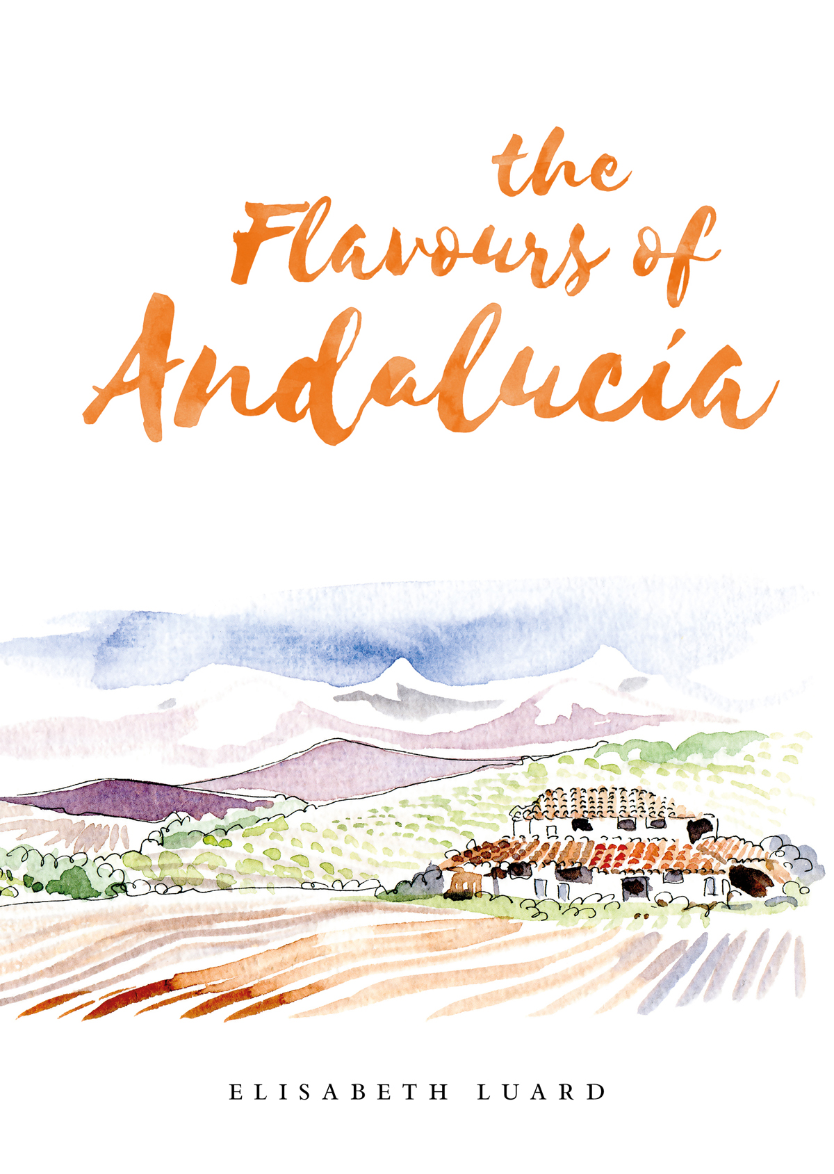 The Flavours of Andaluca the Flavours of Andaluca ELISABETH LUARD GRUB - photo 1