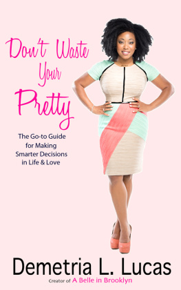 Lucas - Dont waste your pretty: the go-to guide for making smarter decisions in life & love