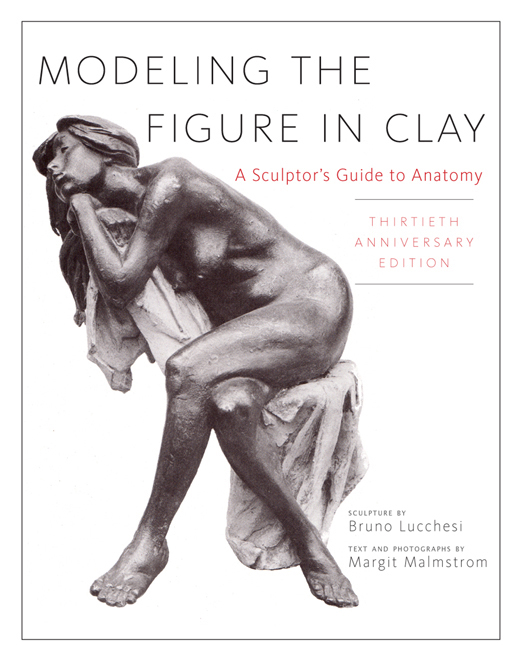 Modeling the Figure in Clay Sculpture by BRUNO LUCCHESI Text and Photographs - photo 1