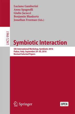 Luciano Gamberini Anna Spagnolli Giulio Jacucci Benjamin - SYMBIOTIC INTERACTION: 5th international workshop, symbiotic 2016, padua