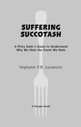 Lucianovic - Suffering succotash: a picky eaters quest to understand why we hate the foods we hate