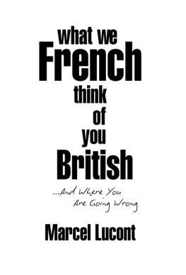 Lucont - What We French Think of You British: ... And Where You Are Going Wrong