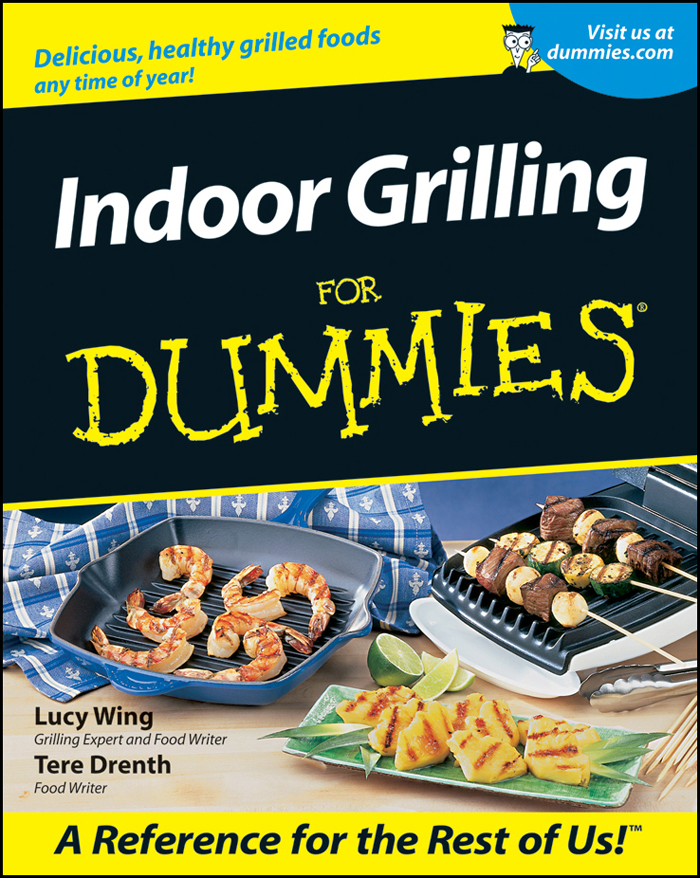 Indoor Grilling For Dummies by Lucy Wing and Tere Drenth Indoor Grilling For - photo 1