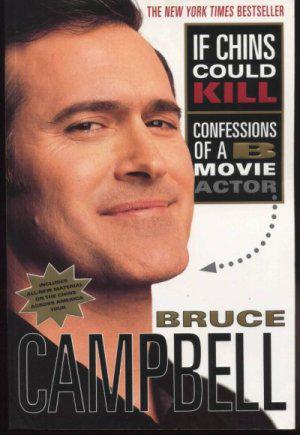 If Chins Could Kill Confessions of a B Movie Actor by Bruce Campbell IF - photo 1