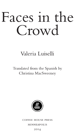 Contents COPYRIGHT Valeria Luiselli 2011 ENGLISH TRANSLATION COPYRIGHT - photo 1