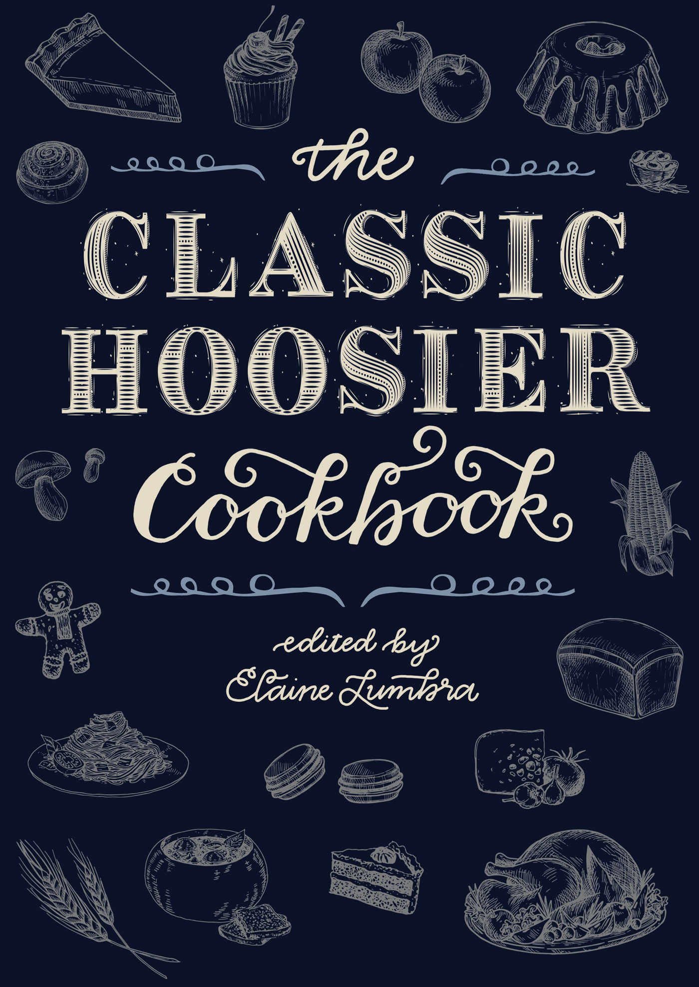 The Classic Hoosier Cookbook The Classic Hoosier Cookbook Edited by Elaine - photo 1