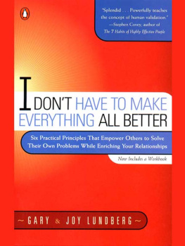 Lundberg Gary B. - I dont have to make everything all better: six practical principles to empower others to solve their own problems while enriching your relationships