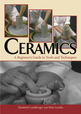 Lundin Mita - Ceramics. ; A Beginners Guide to Tools and Techniques