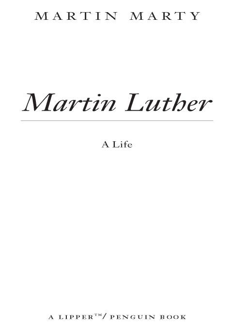 Table of Contents Extraordinary Praise for Martin Martys Martin Luther The - photo 1