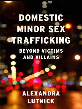 Lutnick - Domestic minor sex trafficking: beyond victims and villains