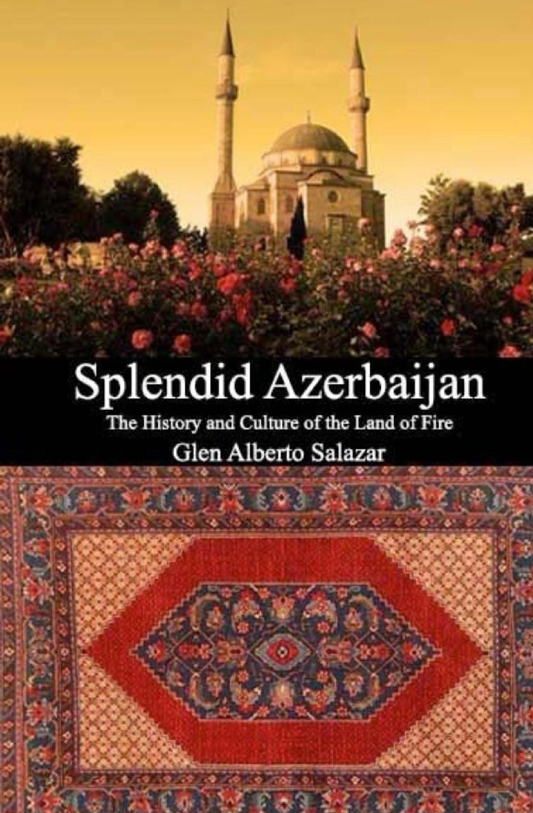 Splendid Azerbaijan About the Author Born in Mexico Glen Alberto Salazar grew - photo 1