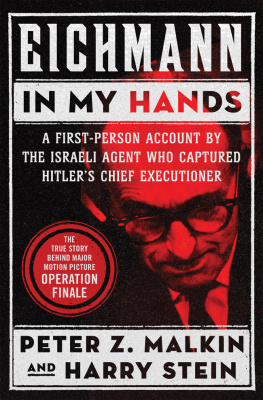 Malkin Peter Z. Eichmann in My Hands A First-Person Account by the Israeli Agent Who Captured Hitlers Chief Executioner