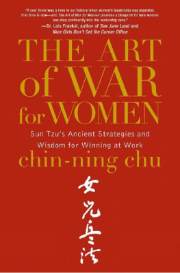 Chin-Ning Chu - The Art of War for Women: Sun Tzus Ancient Strategies and Wisdom for Winning at Work