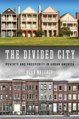 Alan Mallach The Divided City: Poverty and Prosperity in Urban America