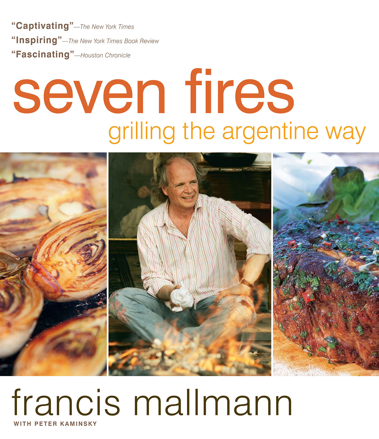 SEVEN FIRES Grilling the Argentine Way Francis Mallmann WITH PETER KAMINSKY - photo 1