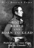 Bold Brave and Born to Lead Major General Isaac Brock and the Canadas Mary - photo 4