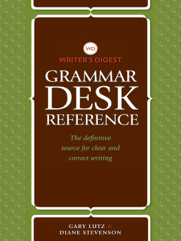 Lutz Gary - The Writers Digest grammar desk reference: the definitive source for clear and correct writing