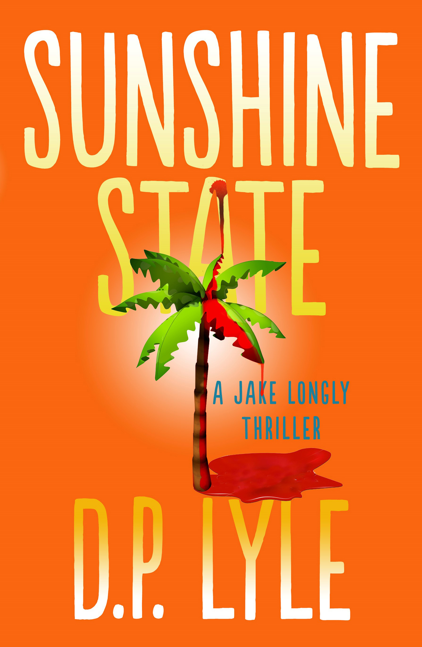 SUNSHINE STATE Also by D P Lyle The Jake Longly Series Deep Six A-List - photo 1