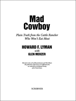 Lyman Howard F. - Mad Cowboy: Plain Truth from the Cattle Rancher Who Wont Eat Meat