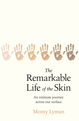 Lyman The remarkable life of the skin: an intimate journey across our surface