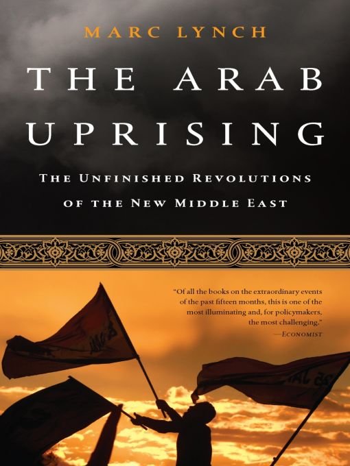 Table of Contents Praise for The Arab Uprising Lynch has written a - photo 1