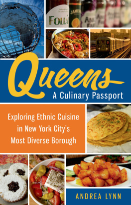 Lynn Queens, a culinary passport: exploring ethnic cuisine in New York Citys most diverse borough