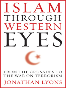 Lyons Islam through Western eyes: from the crusades to the War on Terrorism