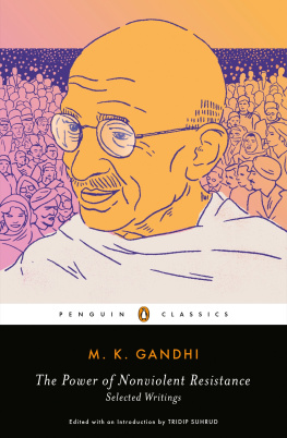 M. K. Gandhi The power of nonviolent resistance: selected writings
