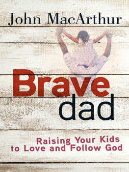 MacArthur - Brave dad: raising your kids to love and follow God