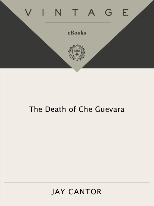 Acclaim for Jay Cantors THE DEATH OF CHE GUEVARA Ambitious and - photo 1