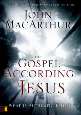 MacArthur John F. The Gospel According to Jesus: What Is Authentic Faith?