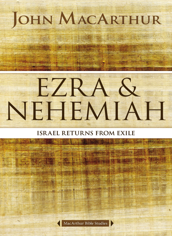 MacArthur Bible Studies Ezra Nehemiah Israel Returns from Exile 2016 by John - photo 1